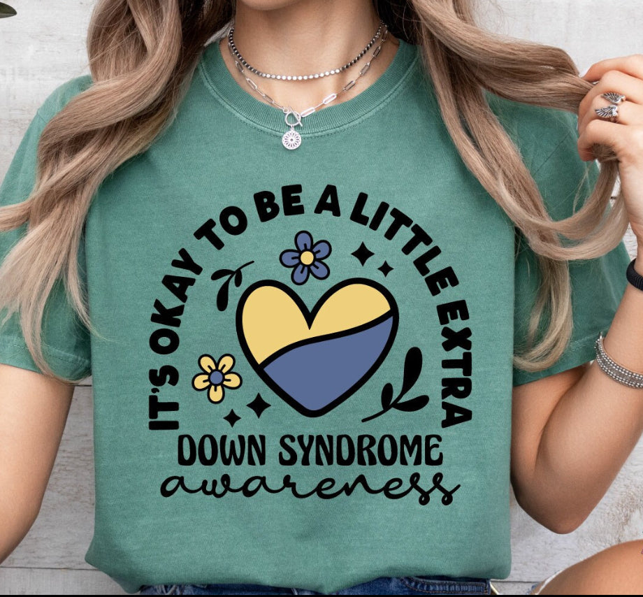 It’s okay to be a little extra - Down Syndrome Awareness