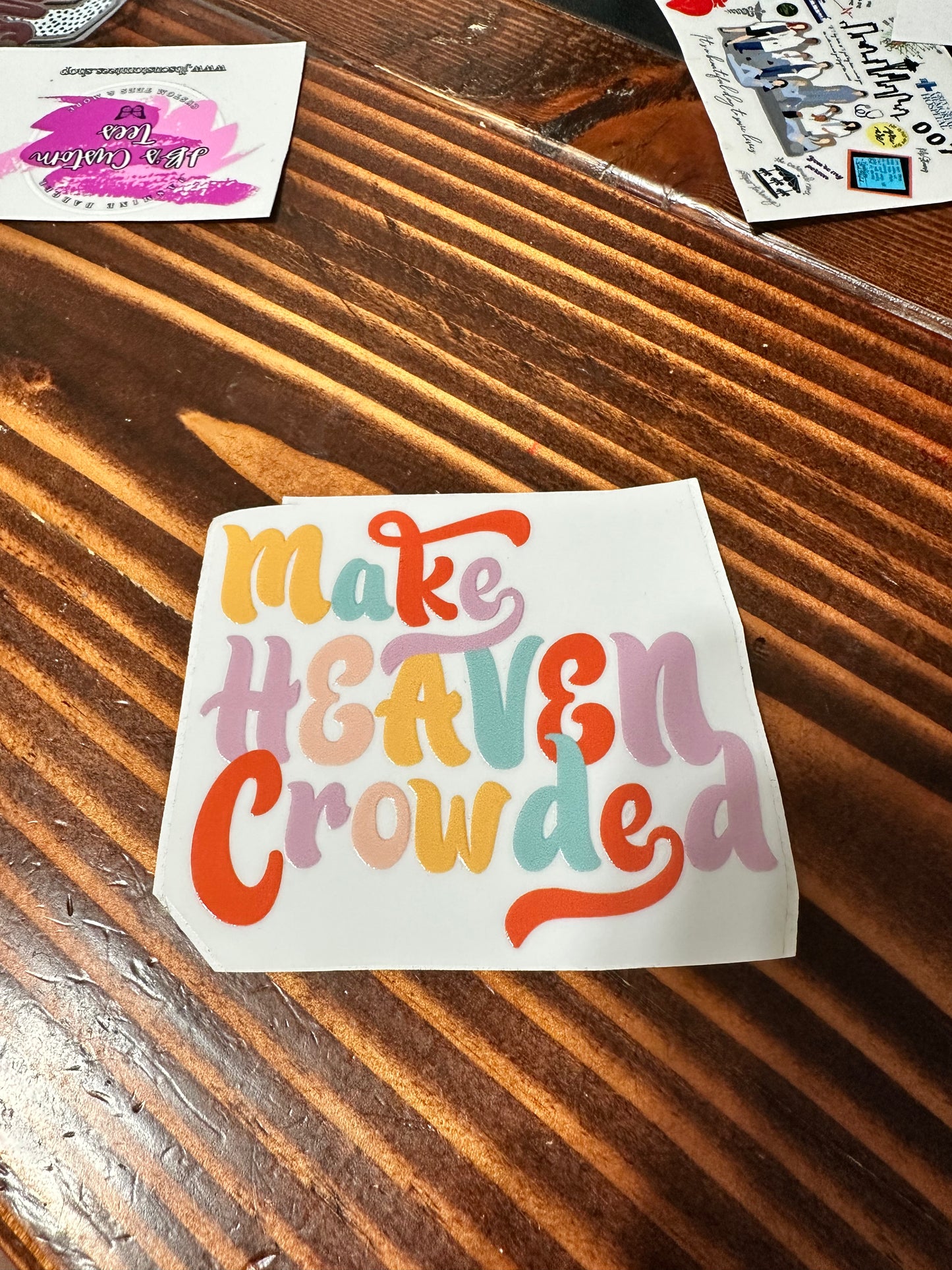 Make Heaven Crowded 2.5 inches