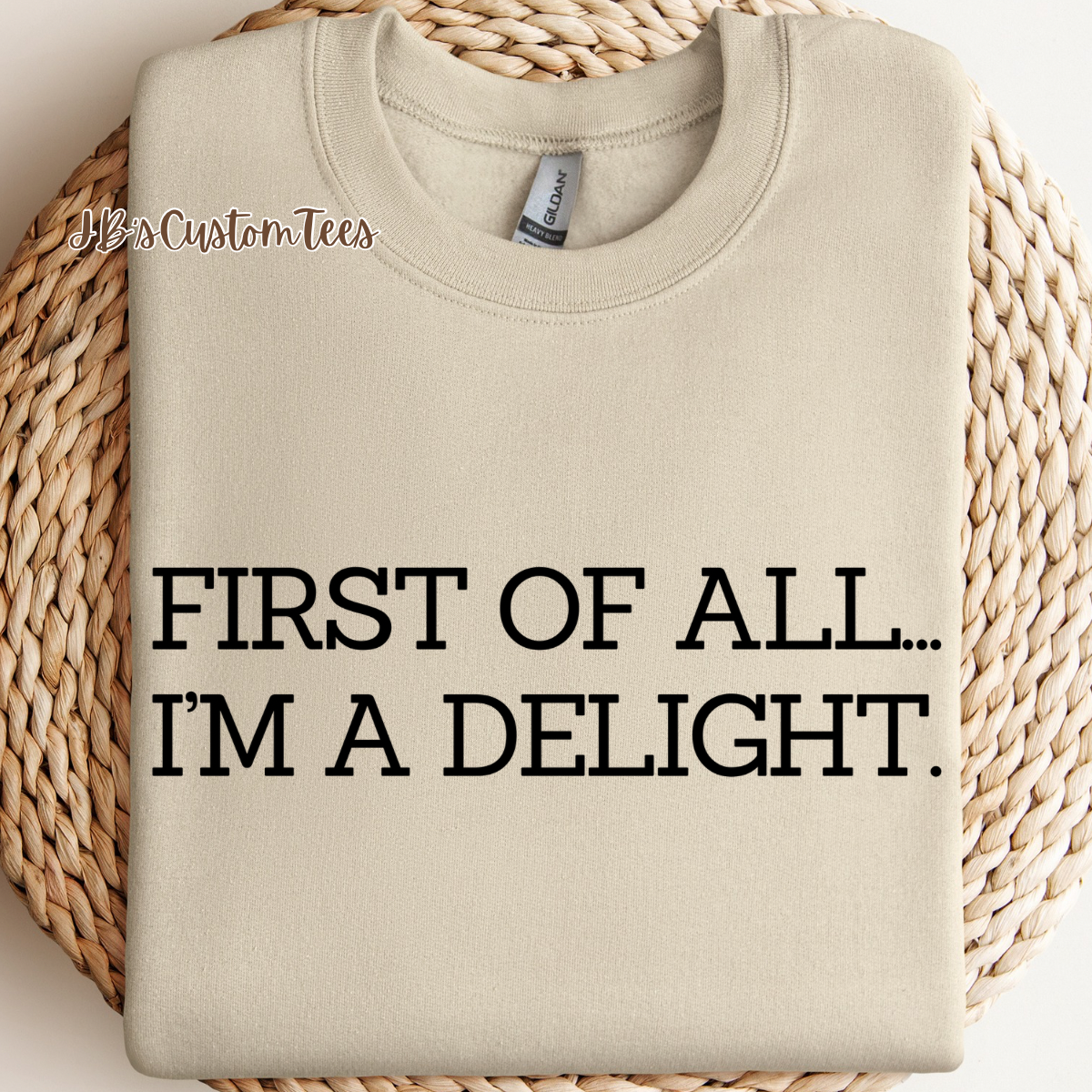 First of all…I’m a delight.