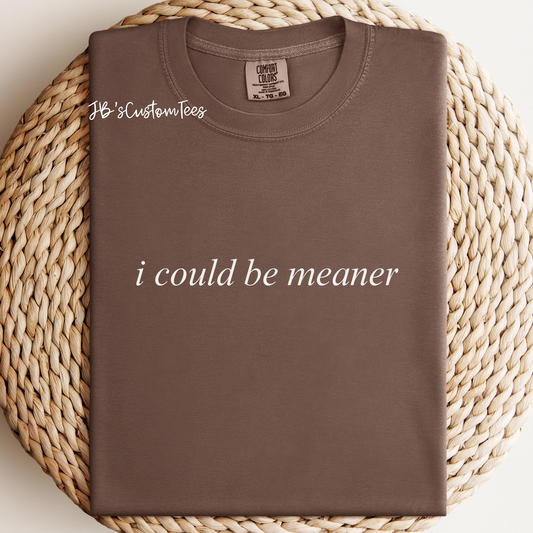 i could be meaner