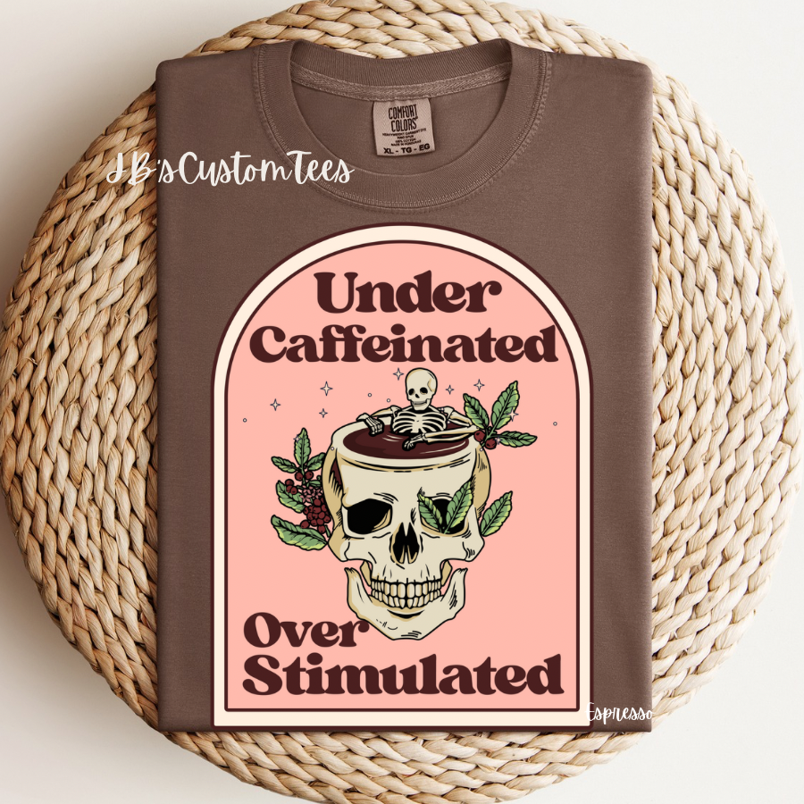 Under Caffeinated Over Stimulated CC Tee