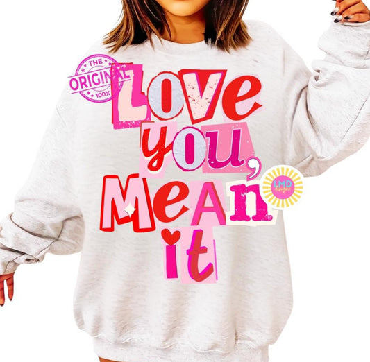 Love you, Mean it