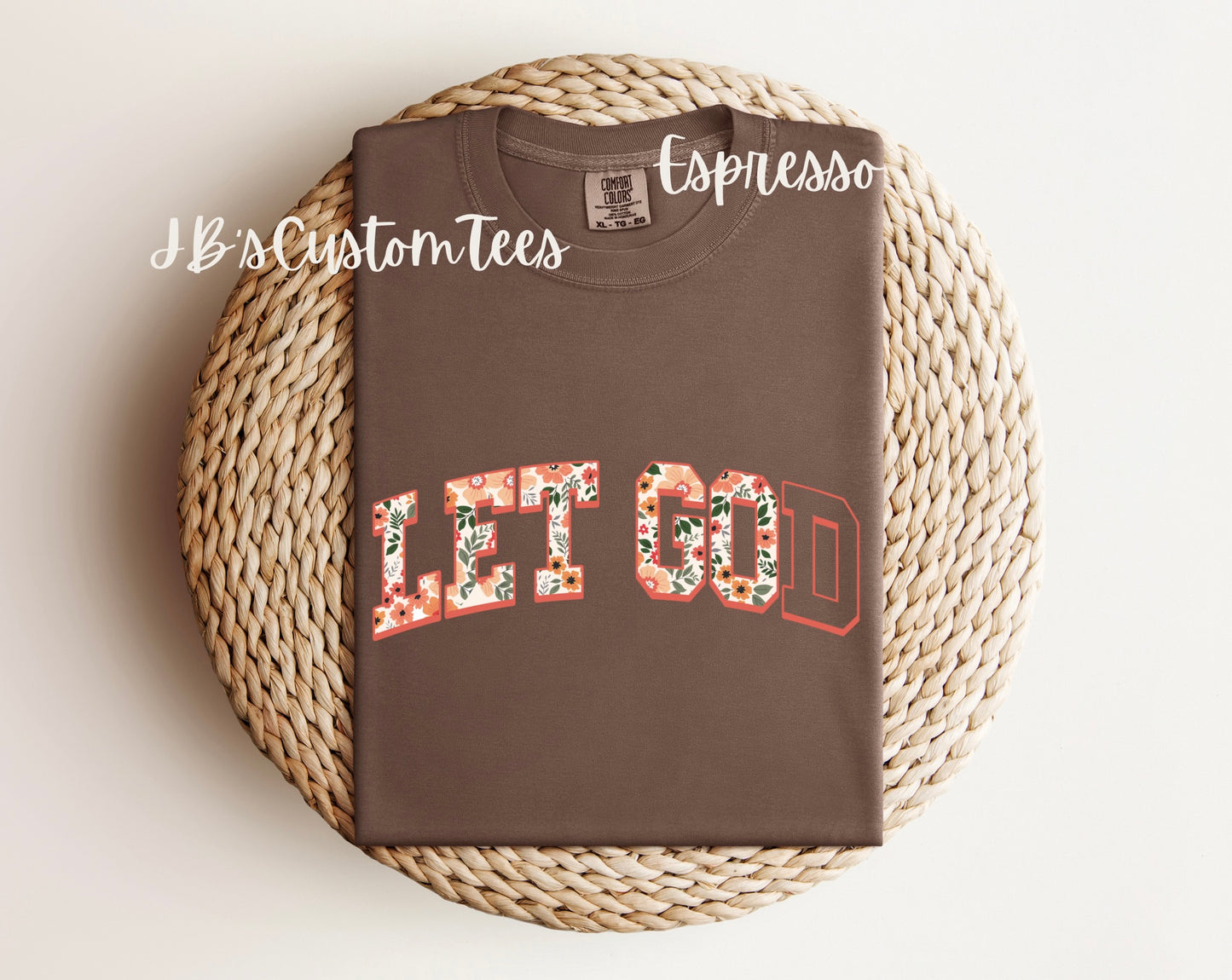 Let Go, Let God Floral Comfort Colors Tee