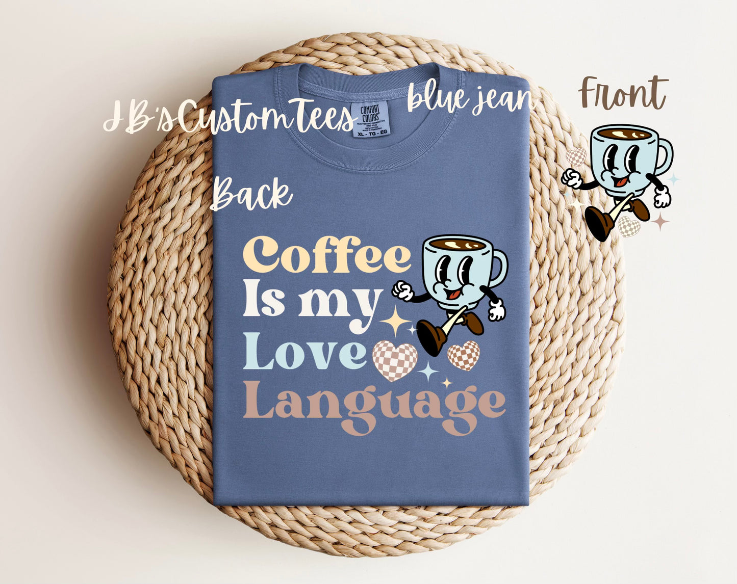 Coffee Is My Love Language Comfort Colors Tee