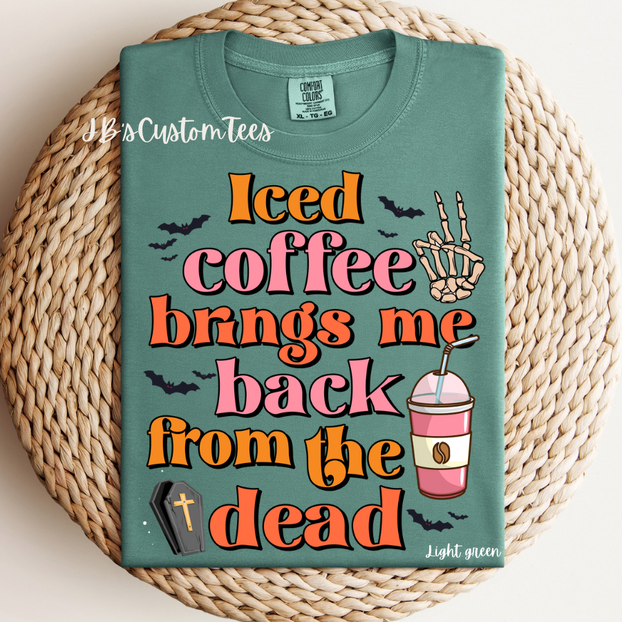 Iced Coffee Brings Me Back From The Dead CC Tee