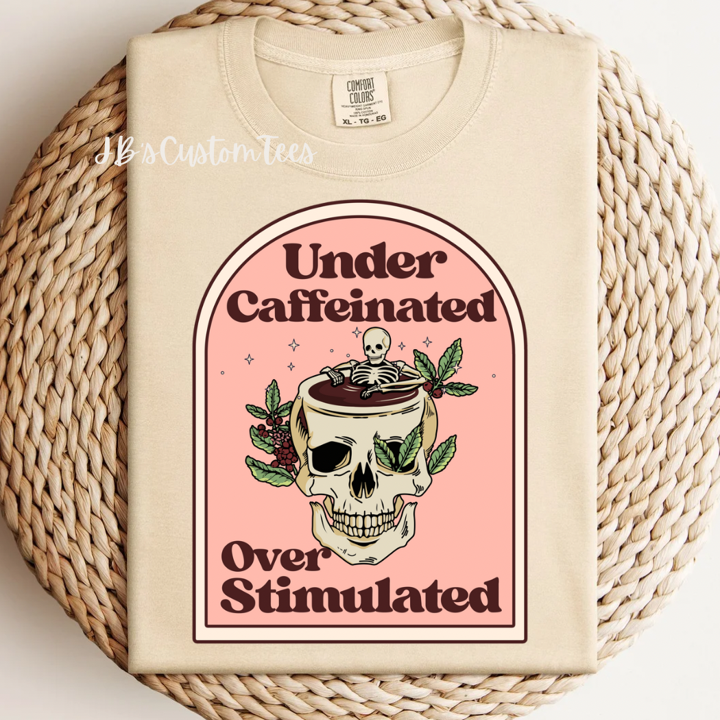 Under Caffeinated Over Stimulated CC Tee