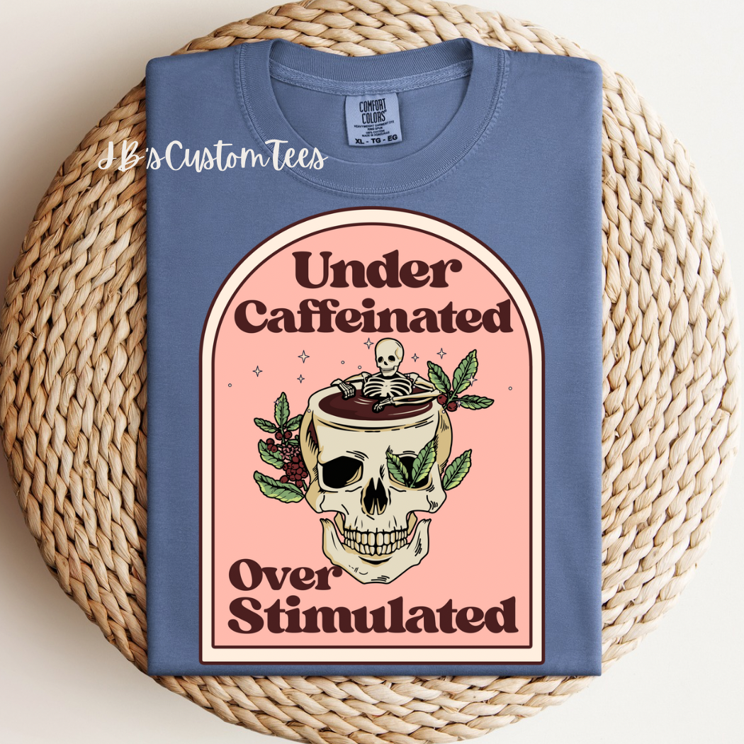 Under Caffeinated Over Stimulated CC Tee