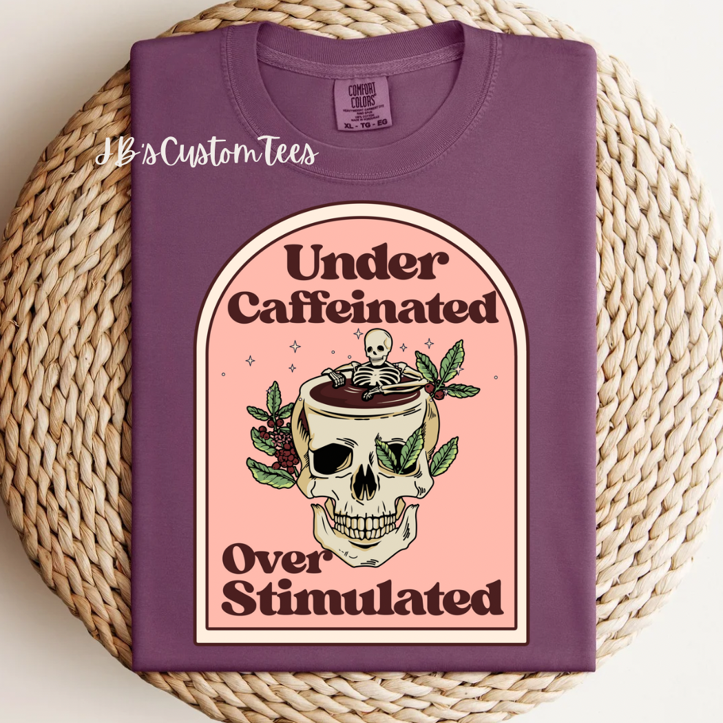 Under Caffeinated Over Stimulated CC Tee