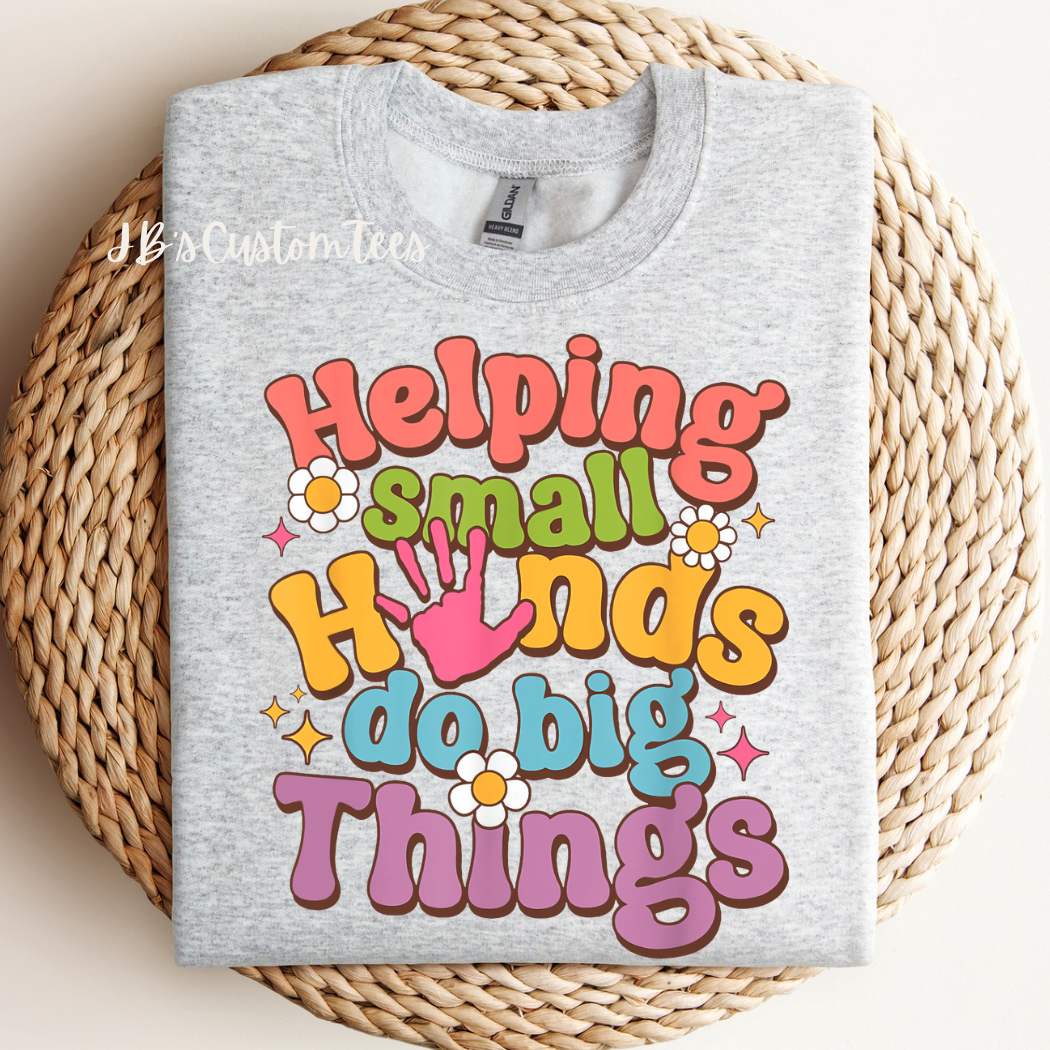 Helping Small Hands Sweatshirt