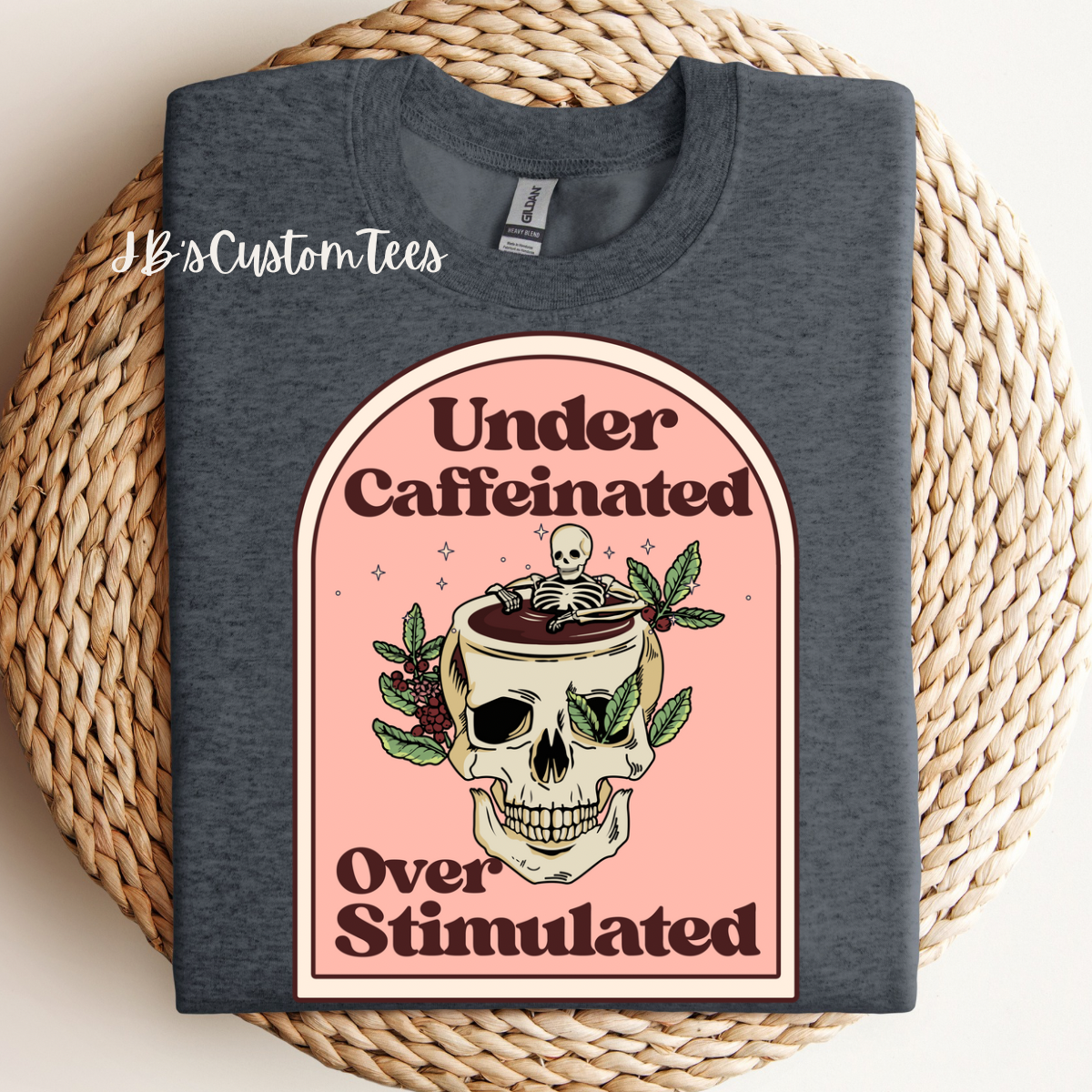 Under Caffeinated Over Stimulated Sweatshirt