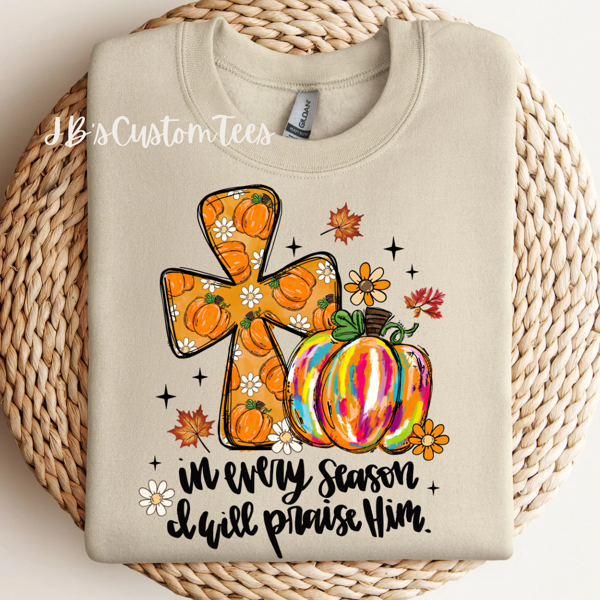 In every season I will praise Him T-Shirt/Sweatshirt