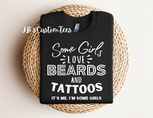 Some girls love beards & tattoos Gildan Sweatshirt