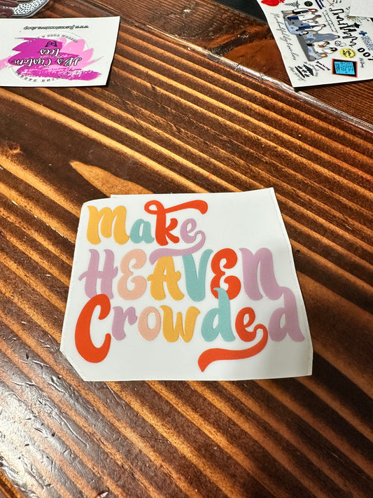 Make Heaven Crowded 2.5 inches