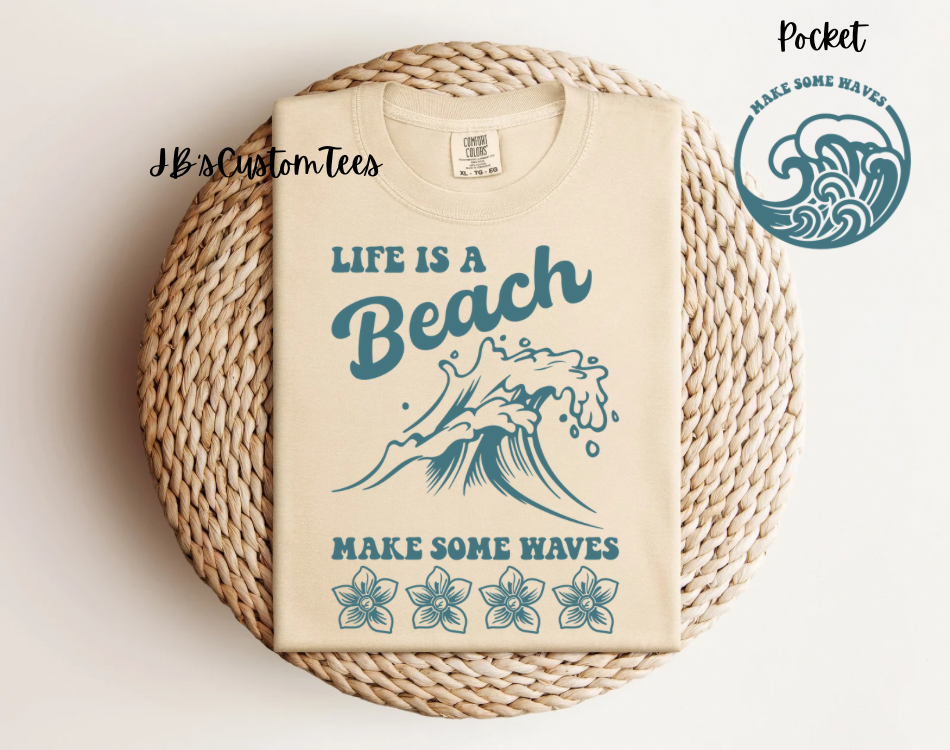 Life Is A Beach, Make Some Waves Tee/Sweatshirt