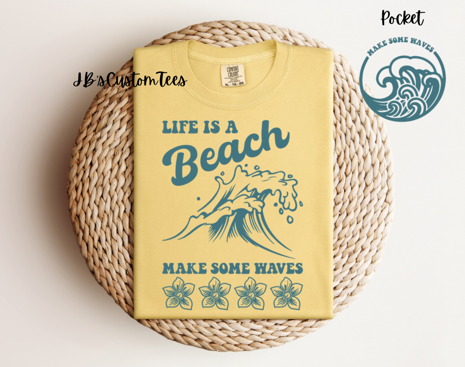 Life Is A Beach, Make Some Waves Tee/Sweatshirt