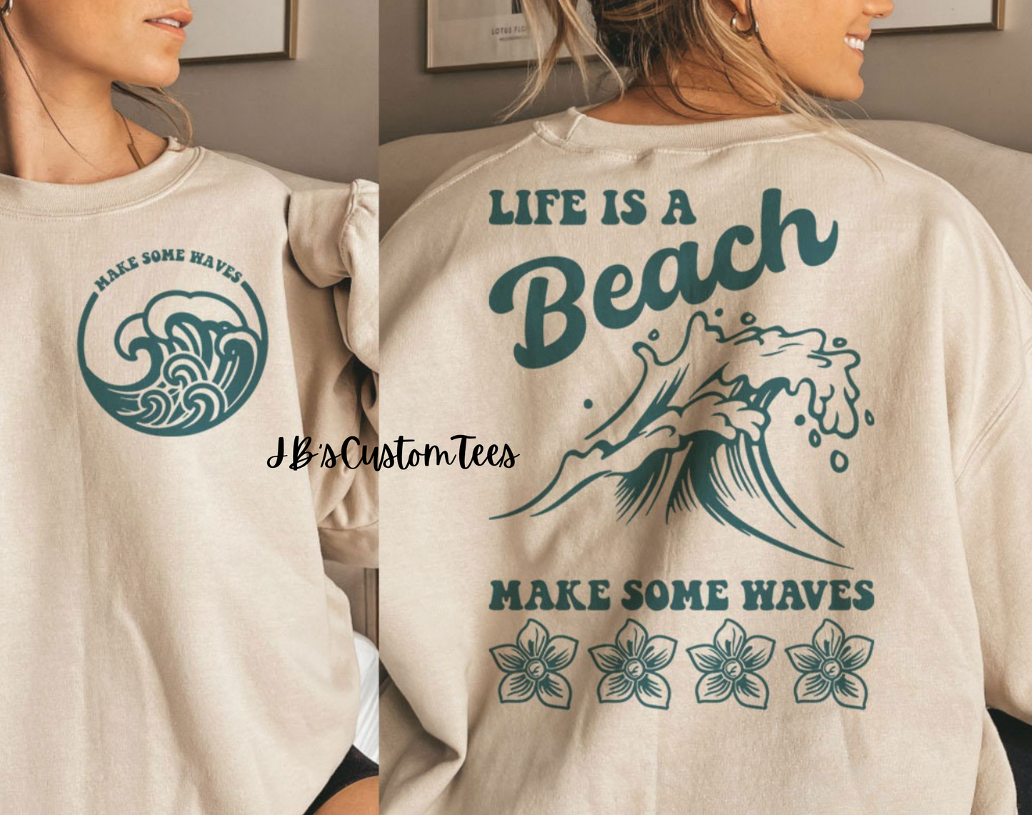 Life Is A Beach, Make Some Waves Tee/Sweatshirt