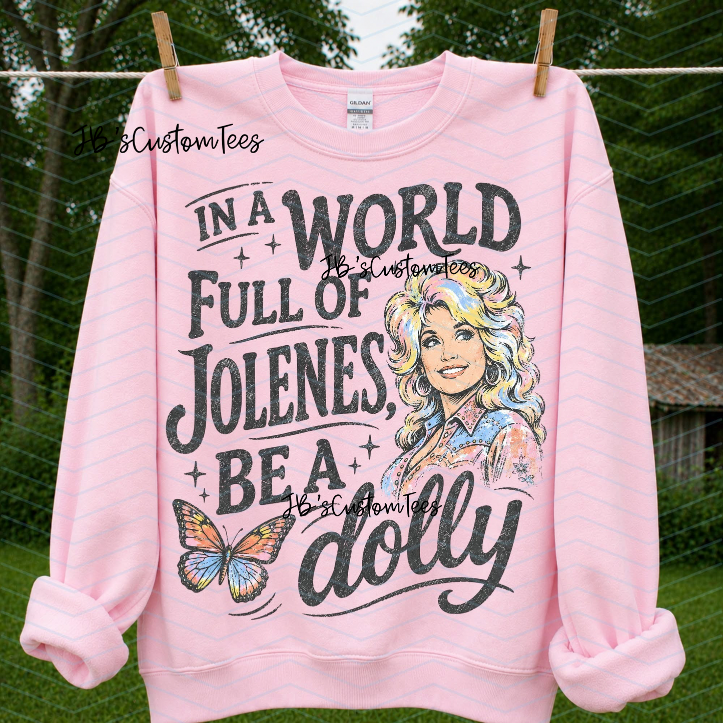 In a world full of Jolenes…be a Dolly