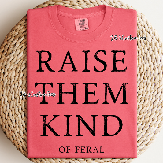 Raise Them Kind ( of Feral )