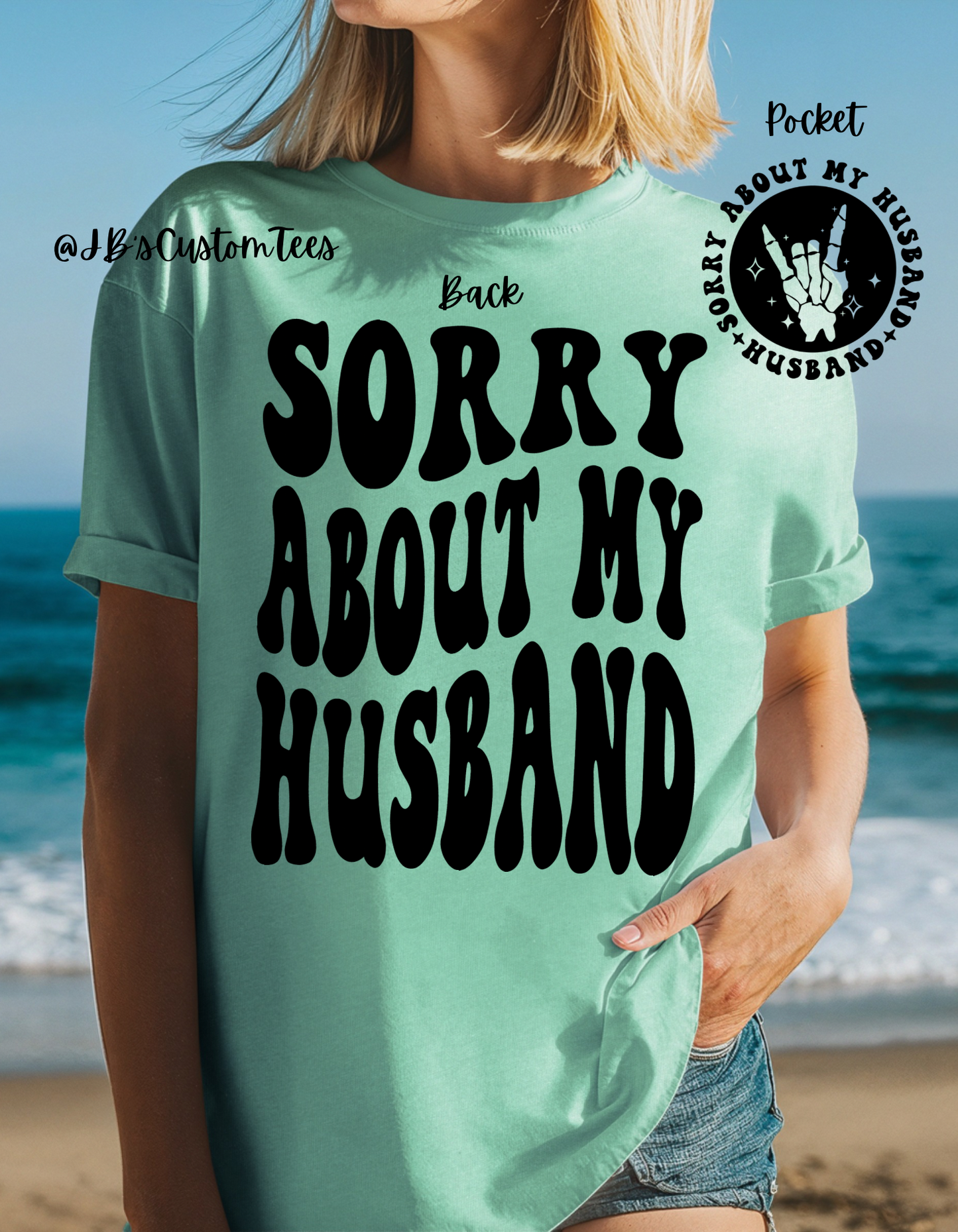 Sorry About My Husband Comfort Colors Island Reef Tee