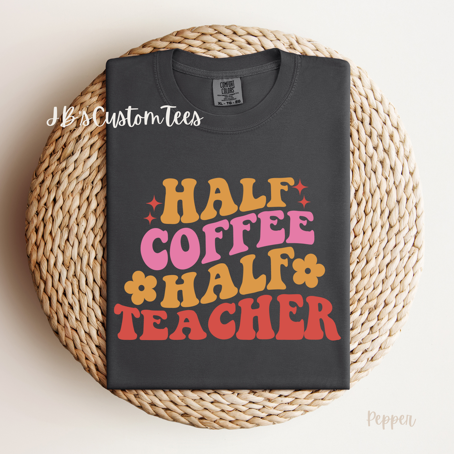 Half Coffee/Teacher Comfort Colors Tee