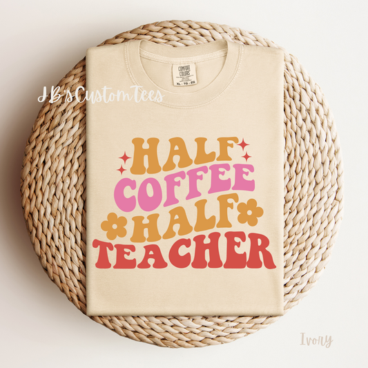 Half Coffee/Teacher Comfort Colors Tee