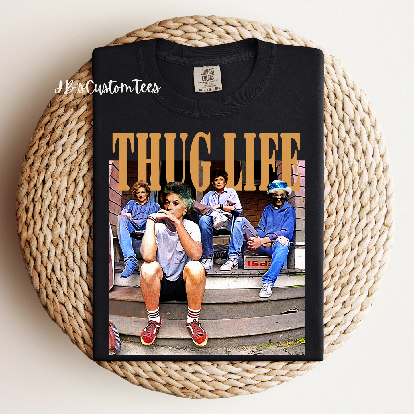 Thug Life Golden Girls Tee