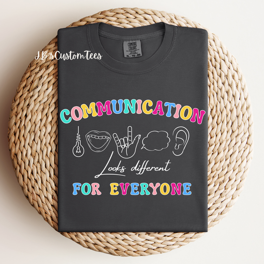 Communication Looks Different For Everyone Comfort Colors Tee