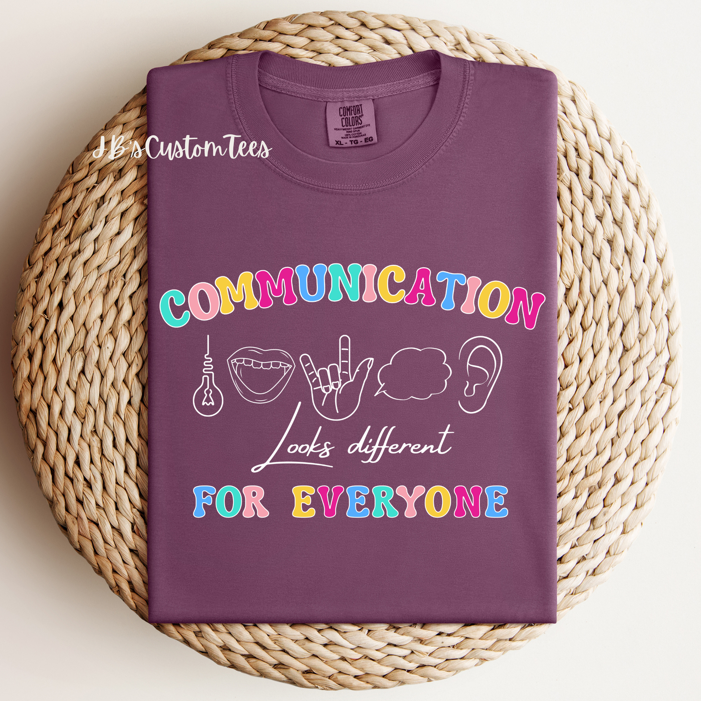 Communication Looks Different For Everyone Comfort Colors Tee