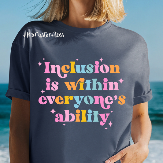 Inclusion Is Within Everyone’s Ability Comfort Colors Tee